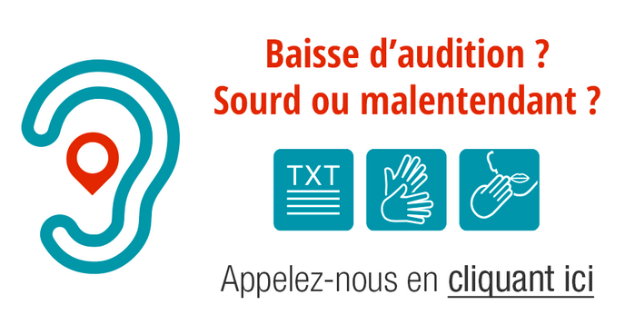 Baisse d'audition? Sourd ou malentendant? Appelez nous en cliquant ici